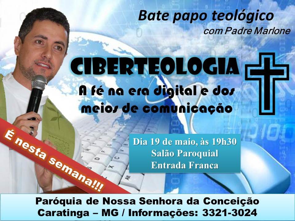 CIBERTEOLOGIA: A fé na era digital e dos meios de comunicação será tema de bate-papo teológico com padre Marlone