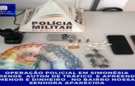SIMONÉSIA - PM prende autor de tráfico de drogas e apreende menor, drogas e dinheiro no bairro Nossa Senhora Aparecida